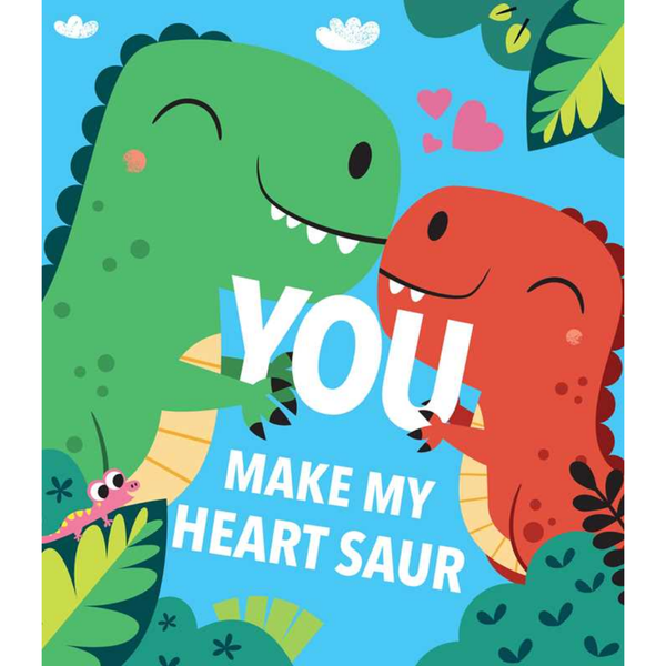 Two cartoon dinosaurs hugging with text 'YOU MAKE MY HEART SAUR' on a blue background with green leaves.