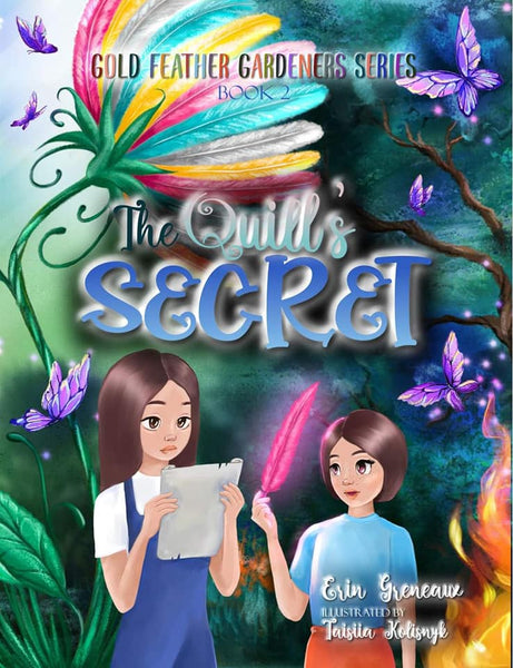 The Quill's Secret: Discovering the Power of Life-Giving Words (The Gold Feather Gardeners Book 2)